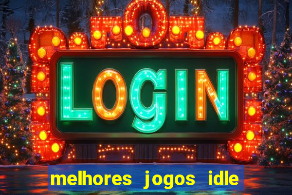 melhores jogos idle para android